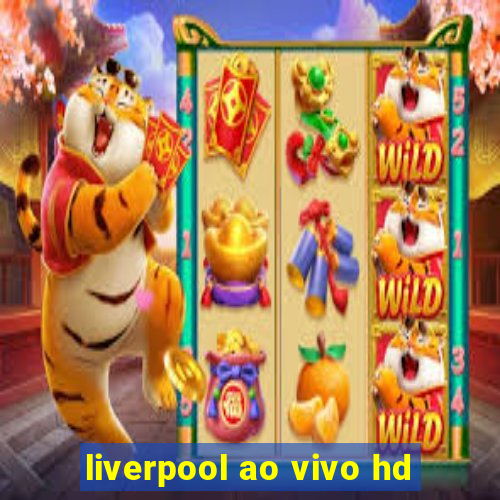 liverpool ao vivo hd